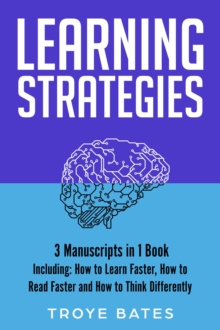 Image for Learning Strategies: 3-in-1 Guide to Master Accelerated Learning, Active Learning, Self-Directed Learning & Learn Faster