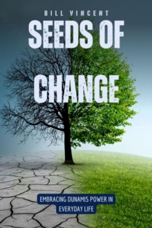 Image for Seeds of Change: Embracing Dunamis Power in Everyday Life