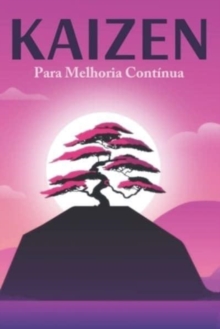 Kaizen Para Melhoria Continua: Principios de sucesso japoneses #3