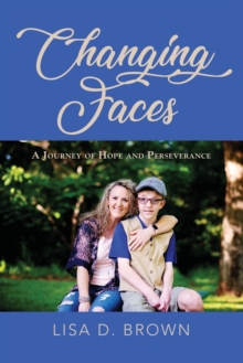 Image for Changing Faces : A Journey of Hope and Perseverance