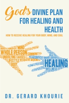Image for God's Devine Plan For Healing and Health: How to Receive Healing for Your Body, Mind, and Soul