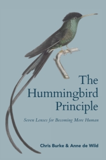 Image for Hummingbird Principle: Seven Lenses for Becoming More Human