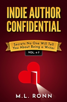 Image for Indie Author Confidential 4-7: Secrets No One Will Tell You About Being a Writer