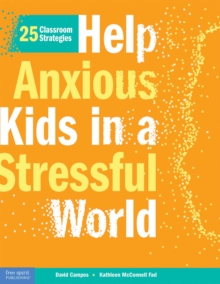 Image for Help Anxious Kids in a Stressful World: 25 Classroom Strategies