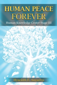Image for Human Peace Forever: Human Knowledge Center Stage III