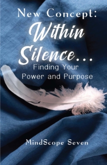 Image for New Concept: Within Silence . . . Finding Your Power and Purpose