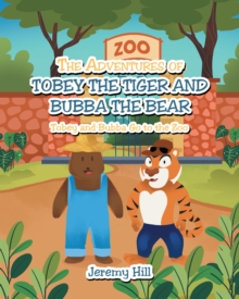 Image for Adventures of Tobey the Tiger and Bubba the Bear: Tobey and Bubba Go to the Zoo