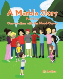 Image for Marble Story: Part Two Conversations with the Wood-Carver