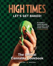 High Times: Let’s Get Baked!: The Official Cannabis Cookbook