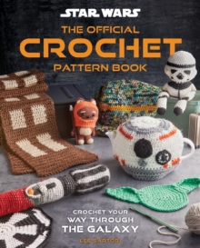Star Wars: Crochet Your Way Across the Galaxy [Official] - Insight Editions