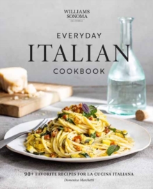 Williams Sonoma Everyday Italian: 90+ Favorite Recipes for La Cucina Italiana
