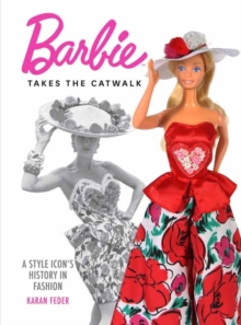 Image for Barbie takes the catwalk  : a style icon's history in fashion