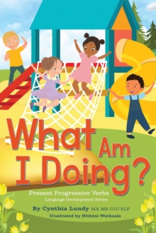 Image for What Am I Doing? : Present Progressive Verbs