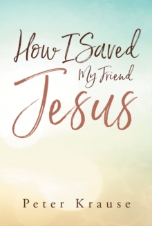 Image for How I Saved My Friend Jesus