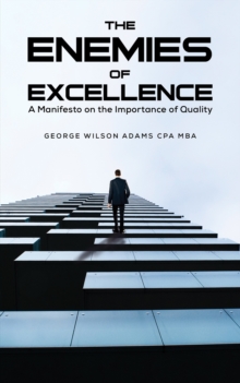 The Enemies of Excellence: A Manifesto on the Importance of Quality