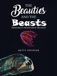 The Beauties and The Beasts: Creatures At the Bottom of the Ocean