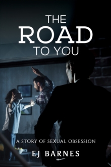 The Road to You: A Story of Sexual Obsession
