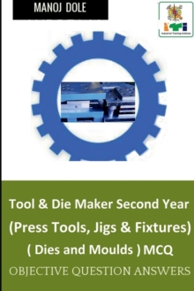 Image for Tool & Die Maker Second Year (Press Tools, Jigs & Fixtures) Dies & Moulds MCQ