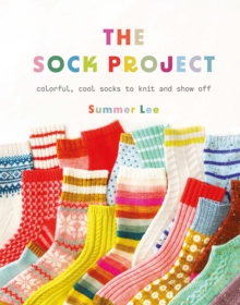 Image for The Sock Project: Colorful, Cool Socks to Knit and Show Off