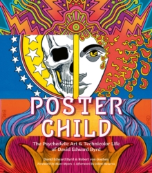 Image for Poster Child: The Psychedelic Art & Technicolor Life of David Edward Byrd
