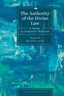 Image for Authority of the Divine Law: A Study in Tannaitic Midrash
