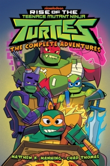 Rise of the Teenage Mutant Ninja Turtles: The Complete Adventures
