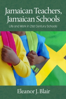 Image for Jamaican Teachers, Jamaican Schools : Life and Work in 21st Century Schools