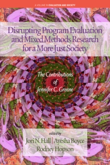 Image for Disrupting program evaluation and mixed methods research for a more just society: the contributions of Jennifer C. Greene