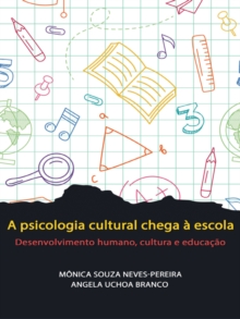 Image for A Psicologia Cultural Chega À Escola: Desenvolvimento Humano, Cultura E Educação