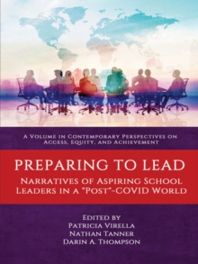 Image for Preparing to Lead: Narratives of Aspiring School Leaders in a ""Post""-COVID World