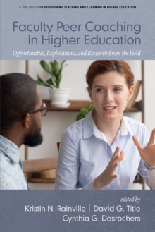 Image for Faculty peer coaching in higher education: opportunities, explorations, and research from the field