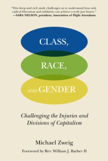 Class, Race, And Gender: Challenging the Injuries and Divisions of Capitalism