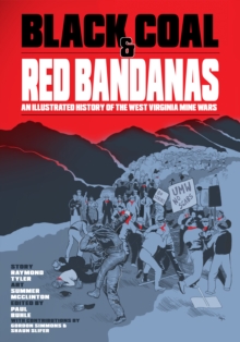 Image for Black Coal and Red Bandanas : An Illustrated History of the West Virginia Mine Wars