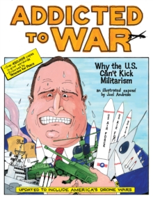 Image for Addicted To War : Why the U.S. Can't Kick Militarism: Why the U.S. Can't Kick Militarism