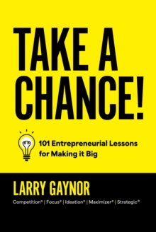 Image for Take a Chance!: 101 Entrepreneurial Lessons for Making It Big