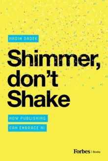 Image for Shimmer, Don't Shake: How Publishing Can Embrace AI