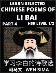 Image for Famous Selected Chinese Poems of Li Bai (Part 4)- Poet-immortal, Essential Book for Beginners (HSK Level 1, 2) to Self-learn Chinese Poetry with Simplified Characters, Easy Vocabulary Lessons, Pinyin 