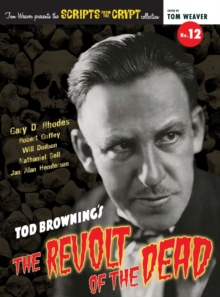 Image for Scripts from the Crypt No. 12 - Tod Browning's The Revolt of the Dead (hardback)