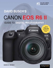 David Busch’s Canon EOS R6 II Guide to Digital SLR Photography