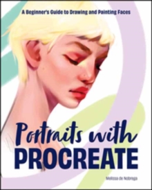 Portraits with Procreate: A Beginner’s Guide to Drawing and Painting Faces