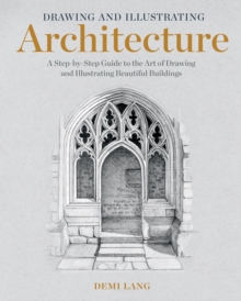 Image for Drawing and Illustrating Architecture  : A Step-by-Step Guide to the Art of Drawing and Illustrating Beautiful Buildings