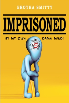 Image for Imprisoned: By My Own Damn Mind!