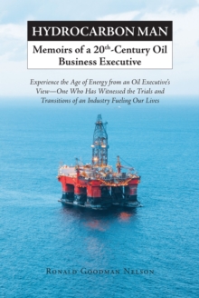Image for Hydrocarbon Man Memoirs of a 20th-Century Oil Business Executive: Experience the Age of Energy from an Oil ExecutiveaEUR(tm)s ViewaEUR&quote;One Who Has Witnessed the Trials and Transitions of an Industry Fueling Our Lives