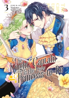 Image for The Knight Captain is the New Princess-to-Be Vol. 3