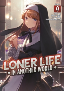 Image for Loner Life in Another World (Light Novel) Vol. 9