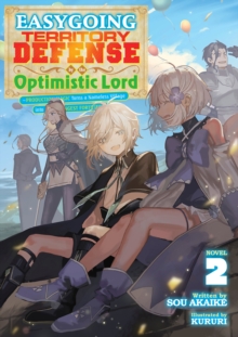 Image for Easygoing Territory Defense by the Optimistic Lord: Production Magic Turns a Nameless Village into the Strongest Fortified City (Light Novel) Vol. 2