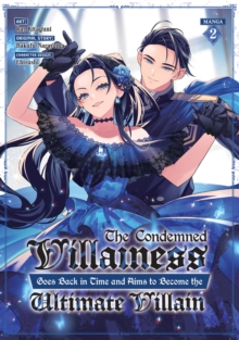 Image for The Condemned Villainess Goes Back in Time and Aims to Become the Ultimate Villain (Manga) Vol. 2