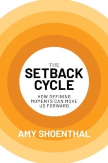 The Setback Cycle: How Defining Moments Can Move Us Forward