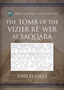 The Tomb of the Vizier Re’-wer at Saqqara