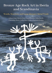 Bronze Age Rock Art in Iberia and Scandinavia: Words, Warriors, and Long-Distance Metal Trade